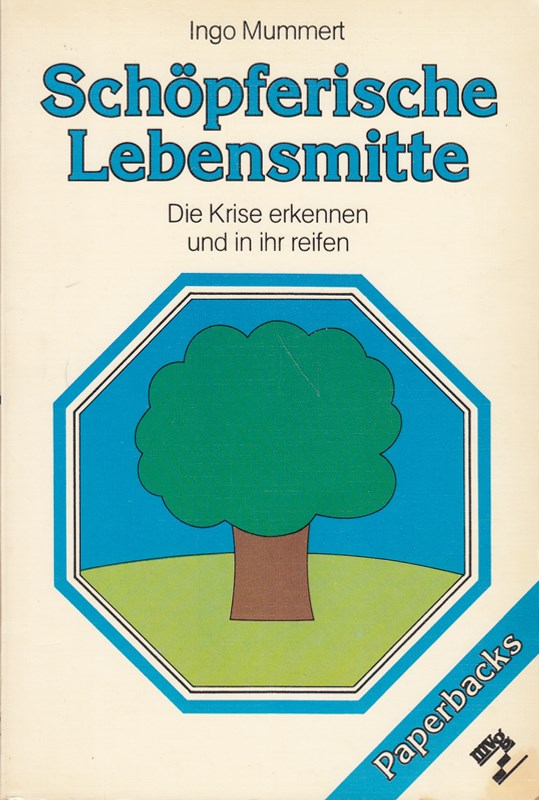 Schöpferische Lebensmitte : die Krise erkennen und in ihr reifen.