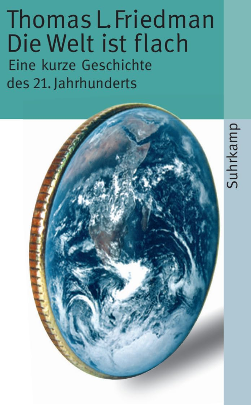 Die Welt ist flach: Eine kurze Geschichte des 21. Jahrhunderts (suhrkamp taschenbuch)