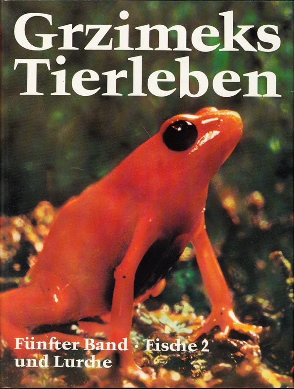 Grzimeks Tierleben. Enzyklopädie des Tierreichs. Fünfter Band: Fische 2 und Lurche