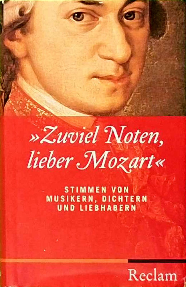 Zuviel Noten lieber Mozart. Stimmen von Musikern Dichtern und Liebhabern (Reihe Reclam) (Gebundene Ausgabe)