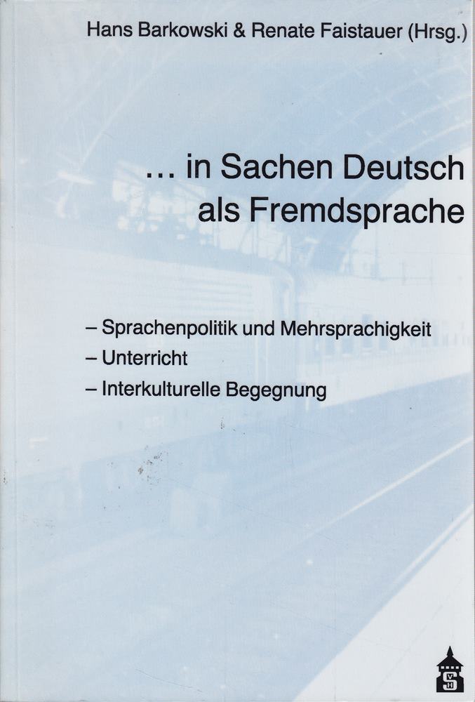 ... in Sachen Deutsch als Fremdsprache: Sprachenpolitik - Mehrsprachigkeit - interkulturelle Begegnung - Unterrichtsforschung