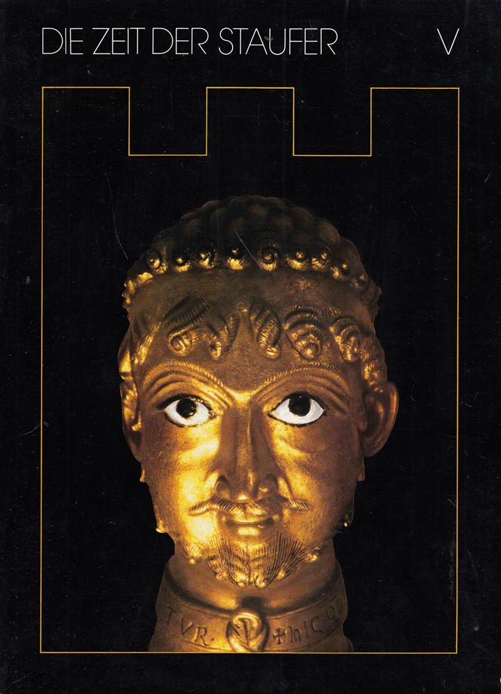 Die Zeit der Staufer. Geschichte - Kunst - Kultur. Band V Suplement Vortrage und Forschungen.