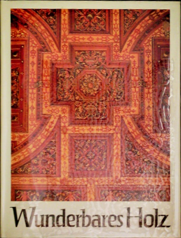 Wunderbares Holz. Bildband mit 30 farbigen und 129 schwarzweißen Aufnahmen. Bildzusammenstellung und Text Dieter Görlach.