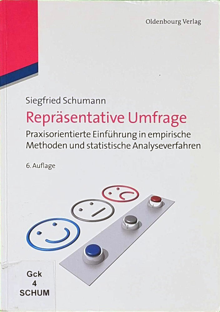 Repräsentative Umfrage: Praxisorientierte Einführung in empirische Methoden und statistische Analyseverfahren (Lehr- und Handbücher der Politikwissenschaft)