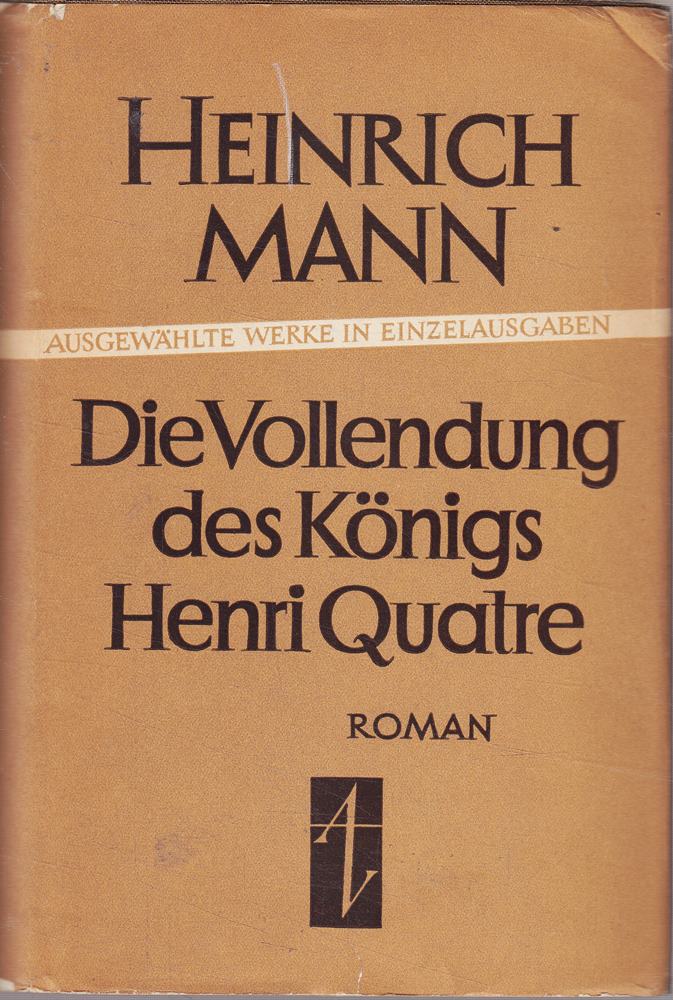 Heinrich Mann - Ausgewählte Werke in Einzelausgaben Band VII - Die Vollendung des Königs Henri Quatre