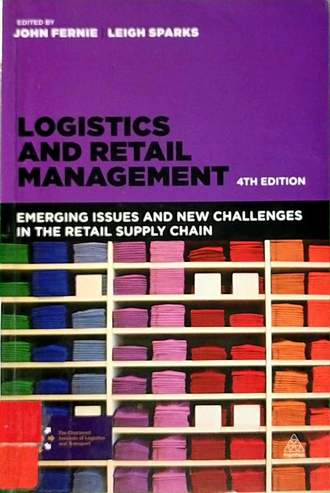 Logistics and Retail Management: Emerging Issues and New Challenges in the Retail Supply Chain