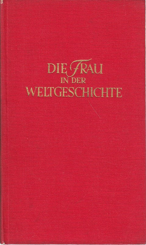 Die Frau in der Weltgeschichte - Mit 61 Bildern von Fritz Fliege