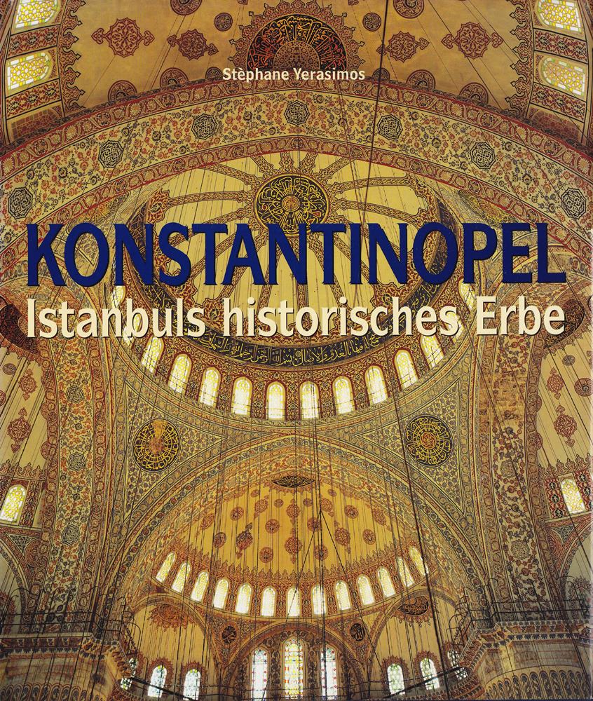 Konstantinopel. Istanbuls historisches Erbe