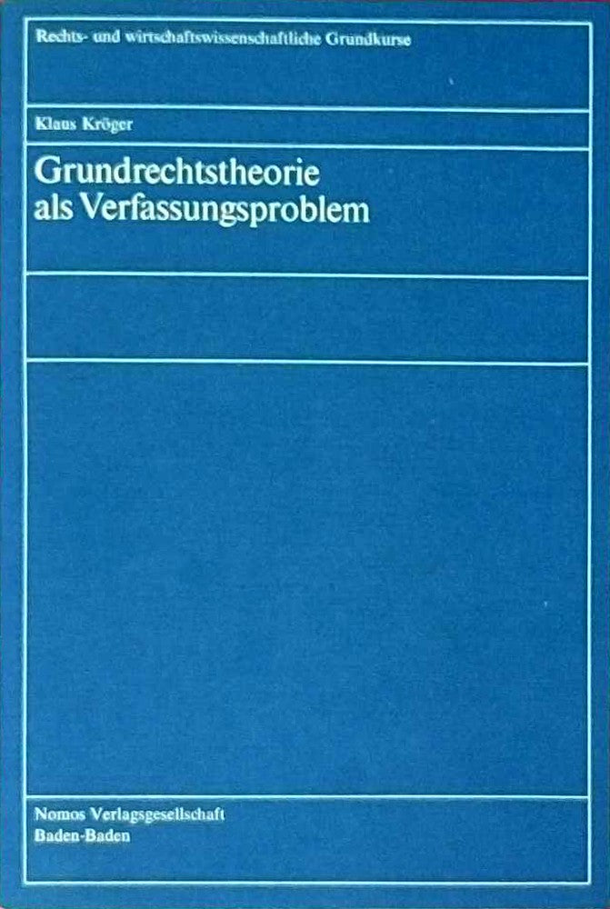 Grundrechtstheorie als Verfassungstheorie (Rechts- und Wirtschaftswissenschaftliche Grundkurse)