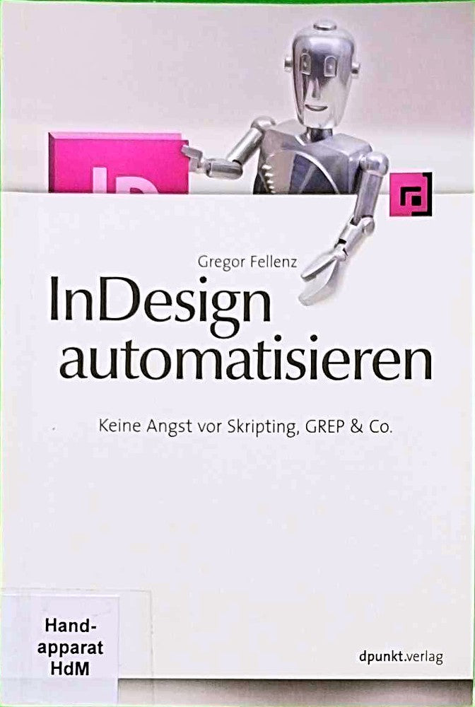 InDesign automatisieren: Keine Angst vor Skripting GREP & Co.