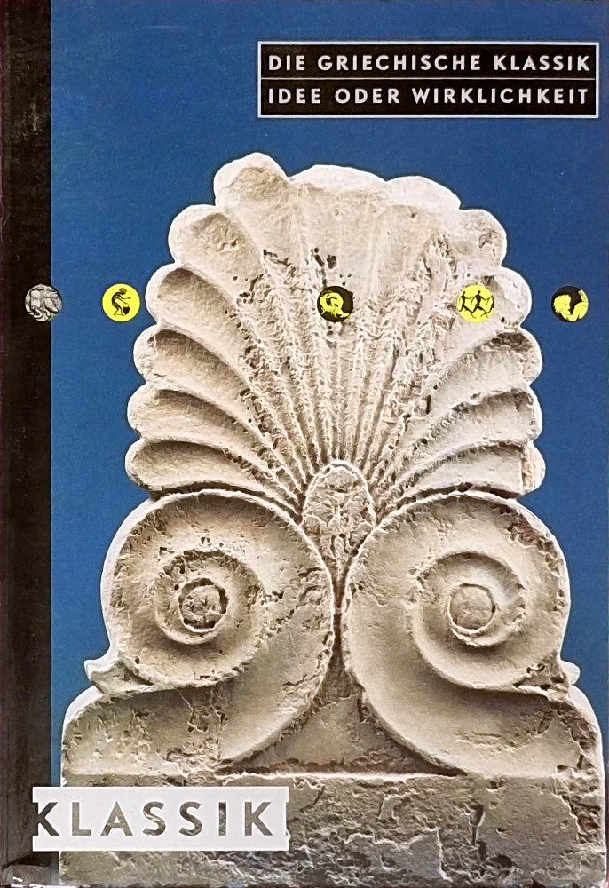 Die griechische Klassik - Idee oder Wirklichkeit