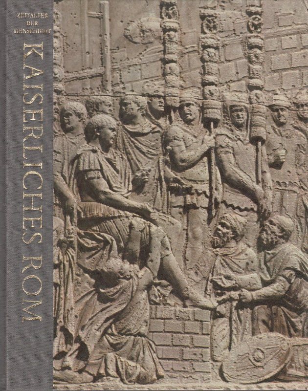 Kaiserliches Rom. Zeitalter der Menschheit. Eine Weltkulturgeschichte.