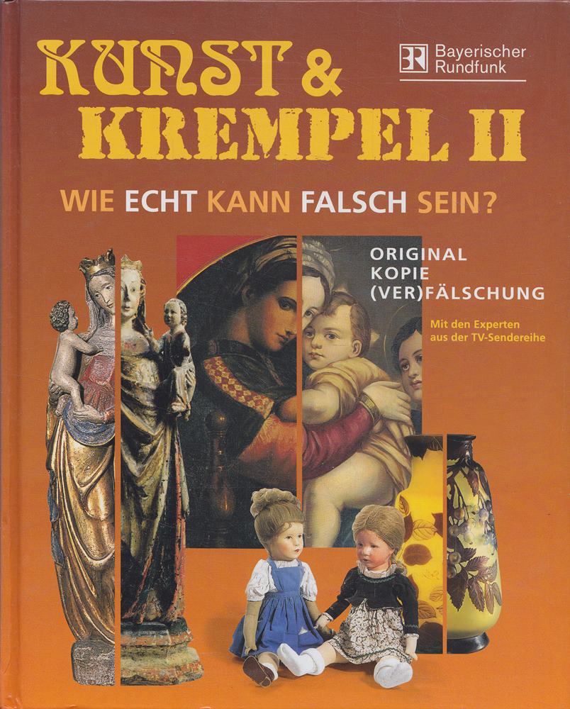 Kunst & Krempel II: Wie echt kann falsch sein? Original - Kopie - (Ver)fälschung