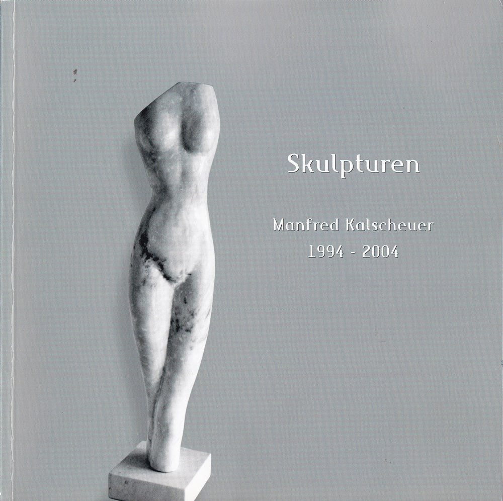 Skulpturen - Manfred Kalscheuer - 1994 - 2004