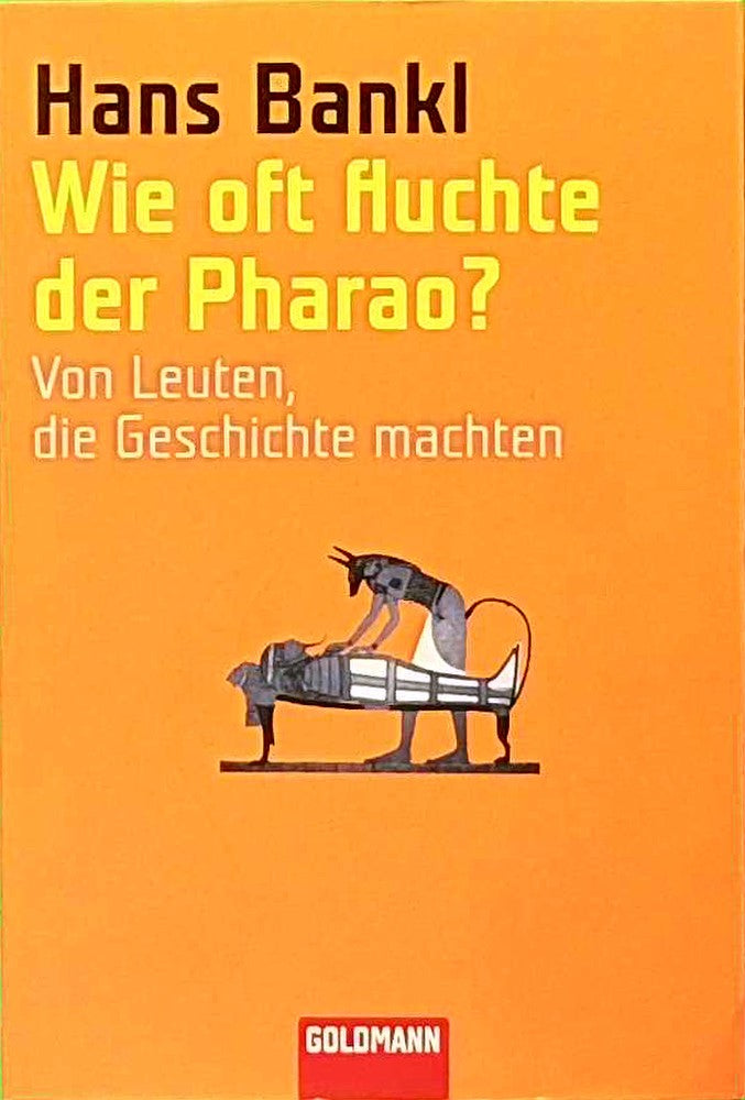 Wie oft fluchte der Pharao?: Von Leuten die Geschichte machten (Goldmann Sachbücher)