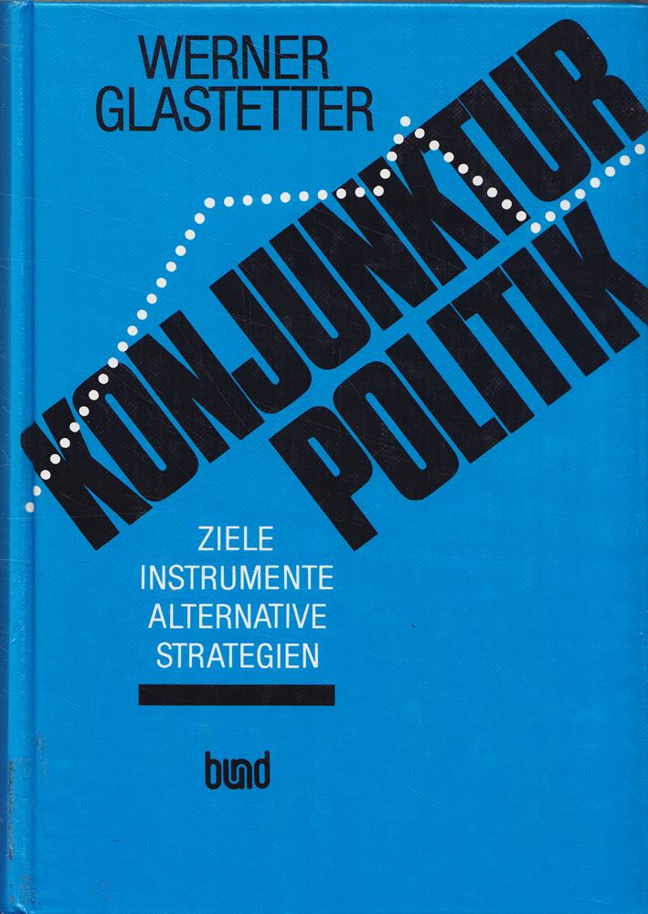 Konjunkturpolitik. Ziele Instrumente alternative Strategien