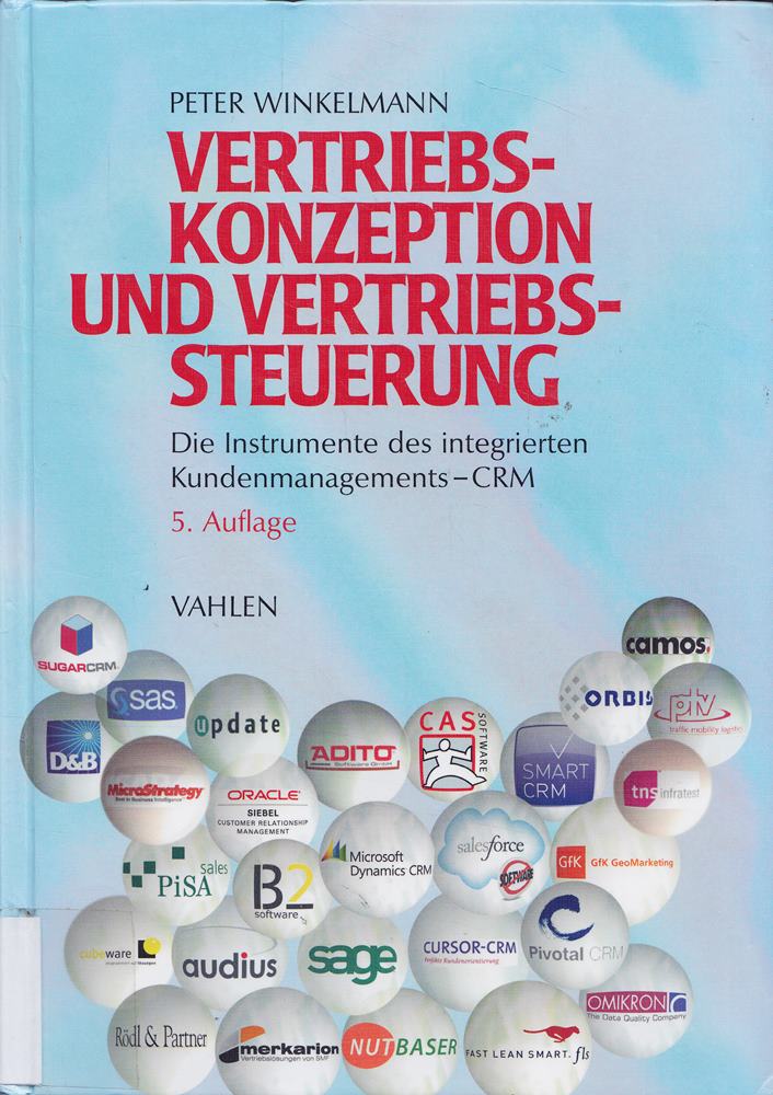 Vertriebskonzeption und Vertriebssteuerung: Die Instrumente des integrierten Kundenmanagements - CRM