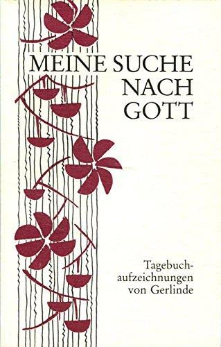 Meine Suche nach Gott (Tagebuchaufzeichnungen von Gerlinde)