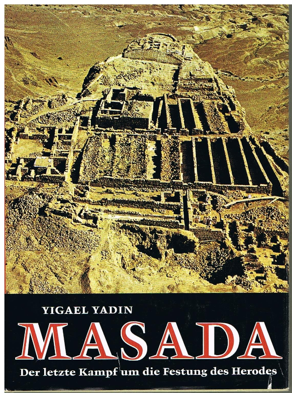 Masada Der letzte Kampf um die Festung des Herodes Mit vielen Abb. Aus dem Englischen von Eva & Arne Eggebrecht