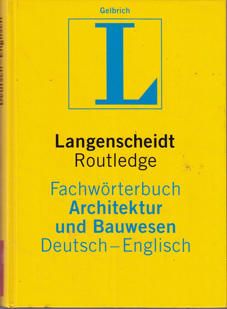 Langenscheidt Fachwörterbuch Architektur und Bauwesen Englisch: In Kooperation mit Routledge Deutsch-Englisch (Langenscheidt Fachwörterbücher)