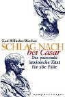 Schlag nach bei Cäsar: Das passende lateinische Zitat für alle Gelegenheiten