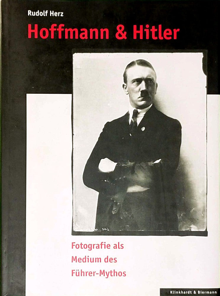Hoffmann & Hitler - Fotografie als Medium des Führer-Mythos