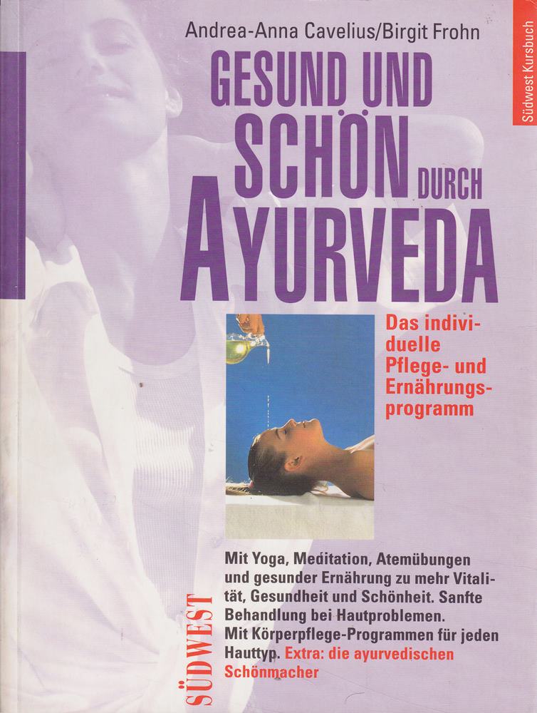 Gesund und schön durch Ayurveda. Das individuelle Pflege- und Ernährungsprogramm