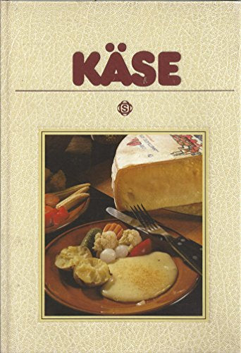 Käse. Mit 75 pikanten Rezepten aus aller Welt