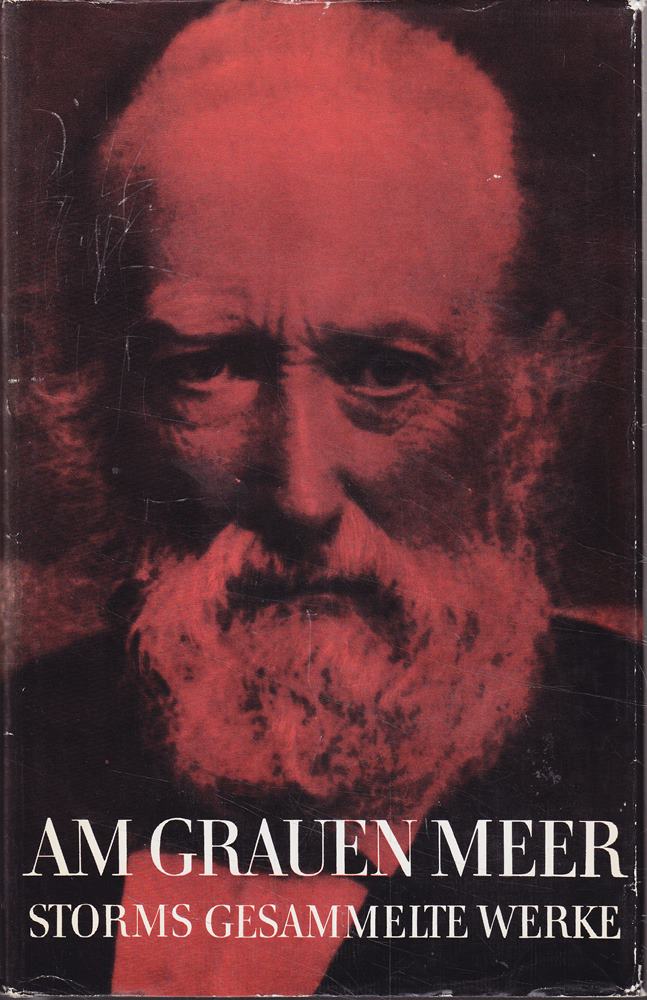 Am grauen Meer. Storms gesammelte Werke. Mit Gemälden des neunzehnten und zwanzigsten Jahrhunderts und Zeichnungen von Adolph Menzel. Gedenkausgabe zum 75 Todestag.