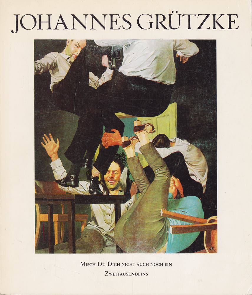 Misch Du Dich nicht auch noch ein Gemälde Pastelle Zeichnungen Grafik und Texte 1964-1979