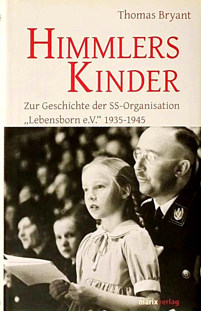 Himmlers Kinder: Zur Geschichte der SS-Organisation ?Lebensborn e.V.? 1935-1945
