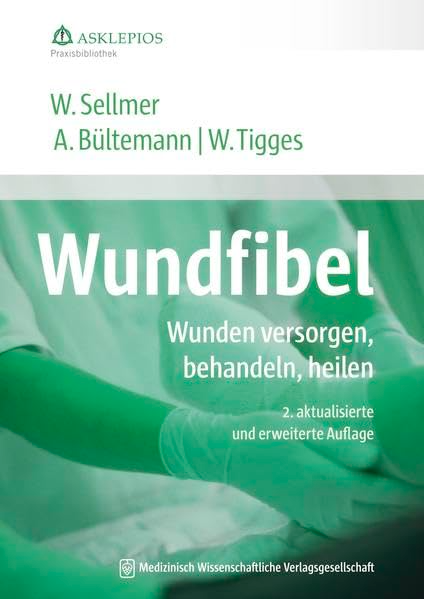Wundfibel: Wunden versorgen behandeln heilen (Die Asklepios Praxisbibliothek)