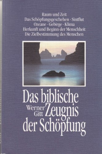 Das biblische Zeugnis der Schöpfung: Raum und Zeit /Das Schöpfungsgeschehen /Sintflut /Ozeane /Gebirge /Klima /Menschheit (Edition C. Unterreihe C - Allgemeine Themen)