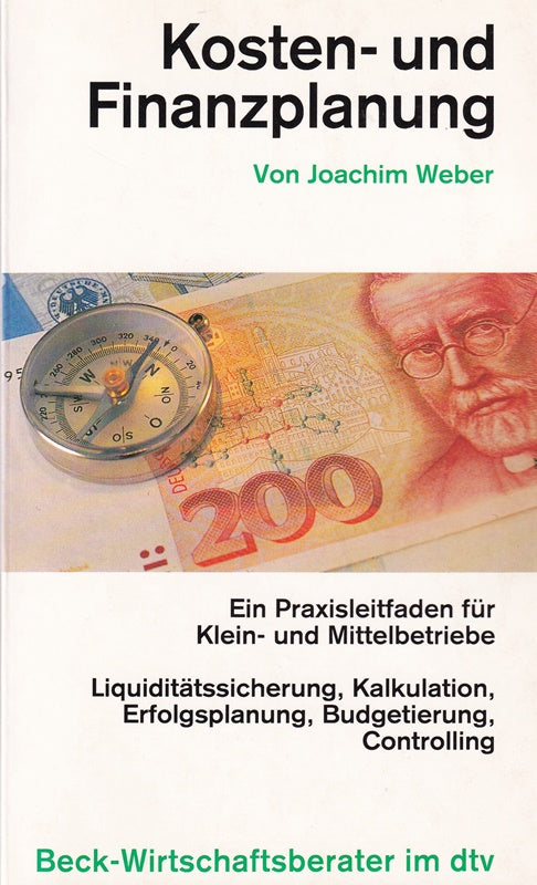 Kosten- und Finanzplanung: Ein Praxisleitfaden für Klein- und Mittelbetriebe (dtv Beck Wirtschaftsberater)