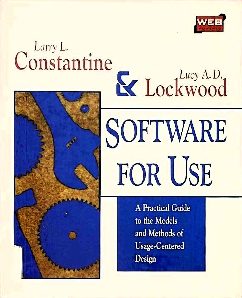Software for Use: A Practical Guide to the Models and Methods of Usage-Centered Design (Acm Press Series)