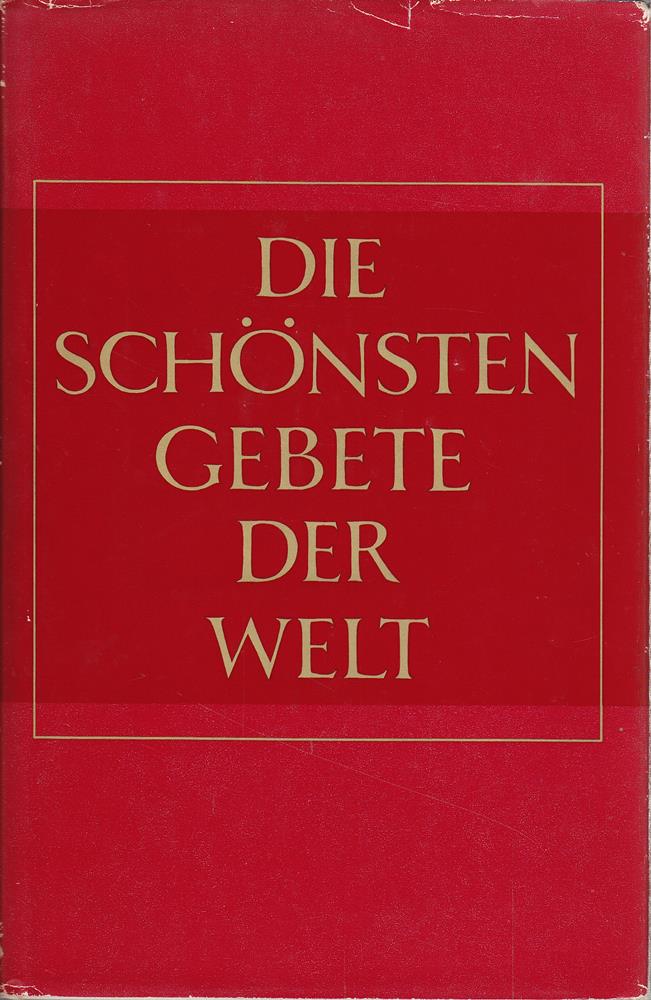 Die schönsten Gebete der Welt. Der Glaube grosser Persönlichkeiten