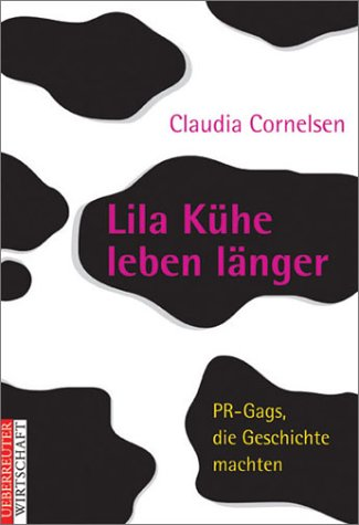 Lila Kühe leben länger. PR-Gags die Geschichte machten