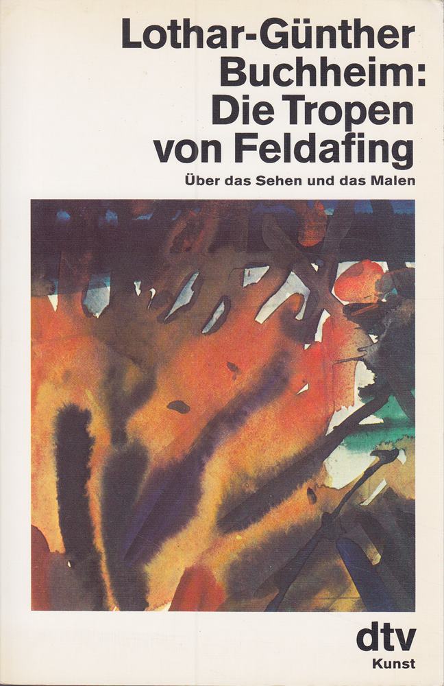 Die Tropen von Feldafing: Über das Sehen und das Malen (dtv Kultur & Geschichte)