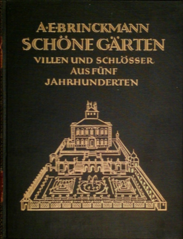 Schöne Gärten Villen und Schlösser aus fünf Jahrhunderten Mit 53 Abb. im Text und 133 auf Tafeln