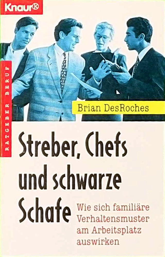Streber Chefs und schwarze Schafe: Wie sich familiäre Verhaltensmuster auf den Arbeitsplatz auswirken (Knaur Taschenbücher. Ratgeber Beruf)