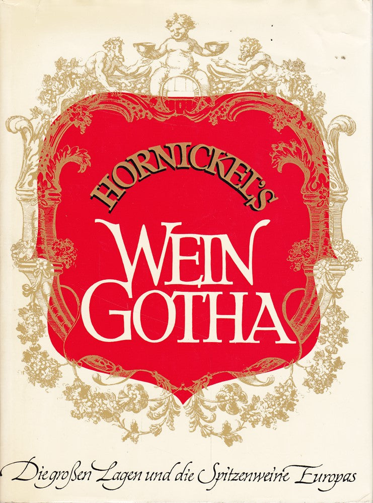 Hornickels Wein-Gotha. Die grossen Lagen und die Spitzenweine Europas