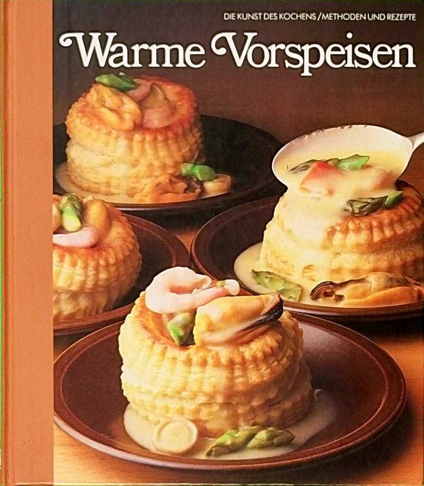Warme Vorspeisen - Die Kunst des Kochens - Methoden und Rezepte