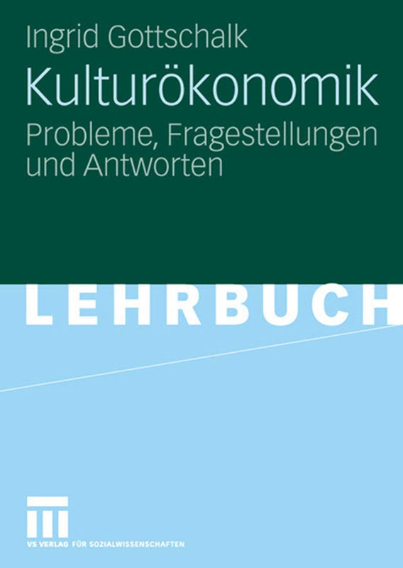 Kulturökonomik: Probleme Fragestellungen und Antworten