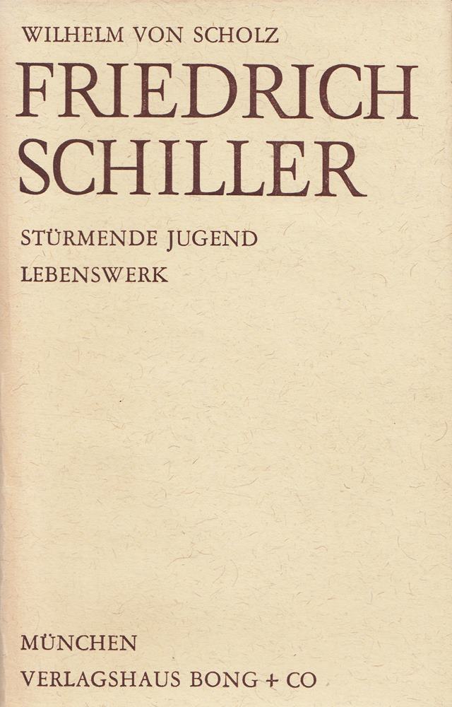 Friedrich Schiller: Stürmende Jugend. Lebenswerk