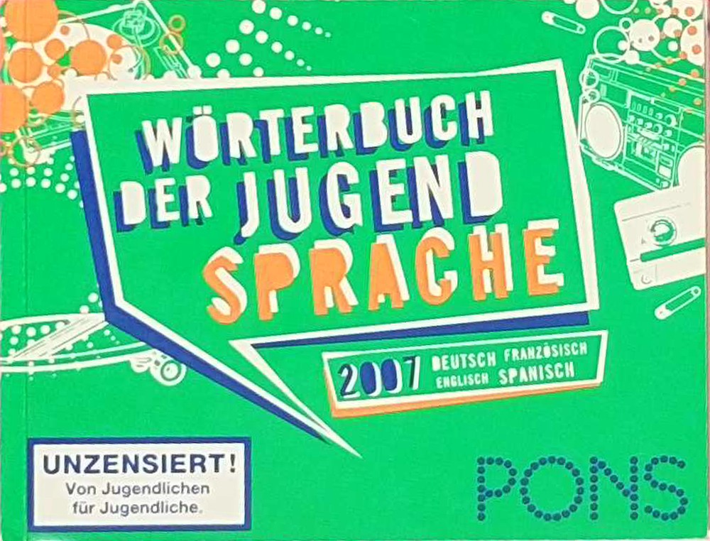 PONS Wörterbuch der Jugendsprache 2007. Deutsch-Englisch /Französisch-Spanisch