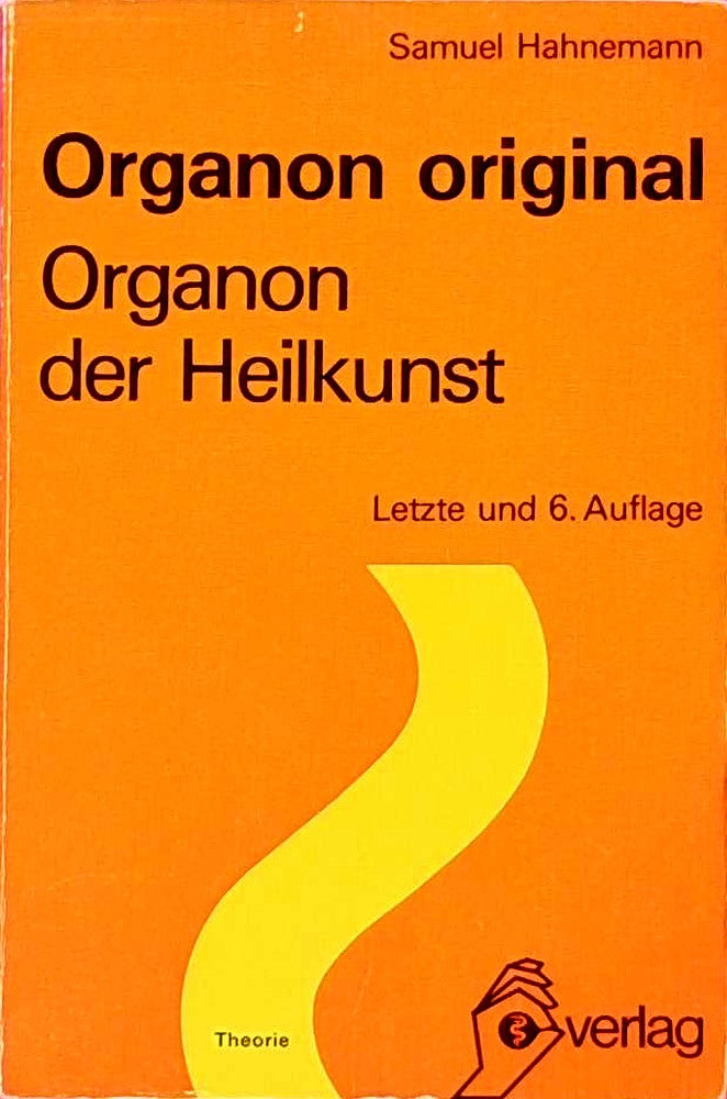 Organon original: Organon der Heilkunst. Vorw. v. Jost Künzli von Fimmelsberg