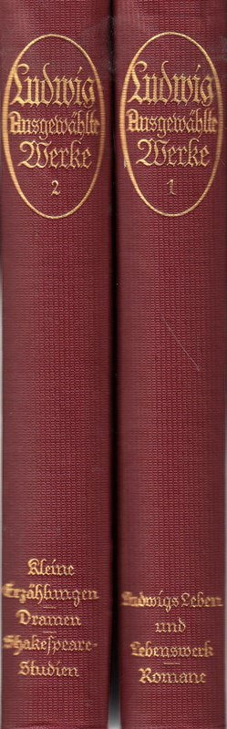 Ausgewählte Werke (in zwei Bänden). I: Ludwigs Leben und Lebenswerk - Romane. II: Kleine Erzählungen - Dramen - Shakespeare-Studien.