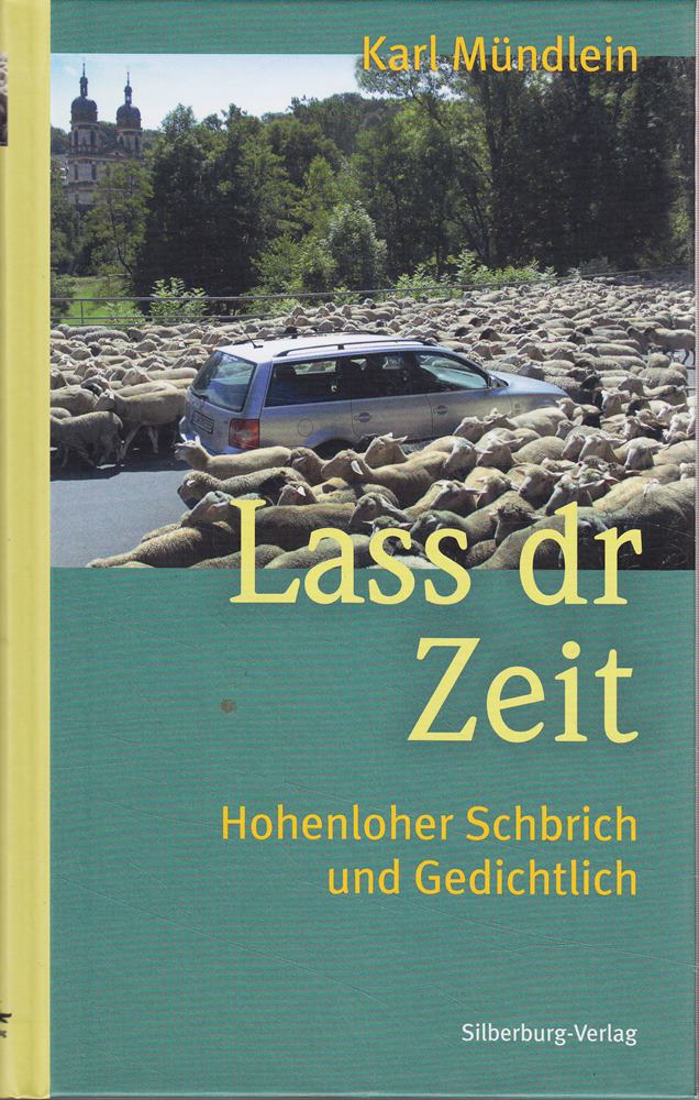Lass dr Zeit: Hohenloher Schbrich und Gedichtlich
