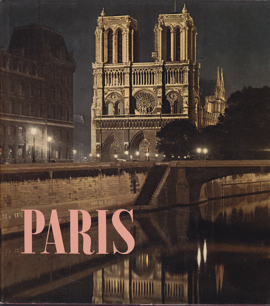 Paris - Ein Farbbildbuch mit ausgewählten Texten berühmter Parisfahrer