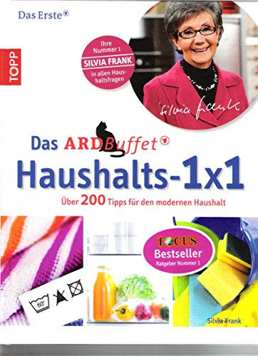 Das ARD-Buffet Haushalts 1x1: Über 200 Tipps für den modernen Haushalt